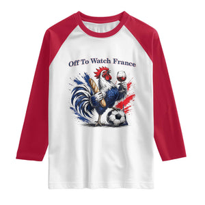 Funny French Rooster Soccer Fan Raglan Shirt Off To Watch France TS12 White Red Print Your Wear