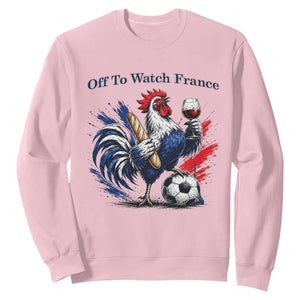 Funny French Rooster Soccer Fan Sweatshirt Off To Watch France TS12 Light Pink Print Your Wear