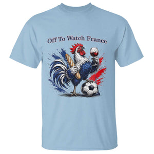 Funny French Rooster Soccer Fan T Shirt Off To Watch France TS12 Light Blue Print Your Wear