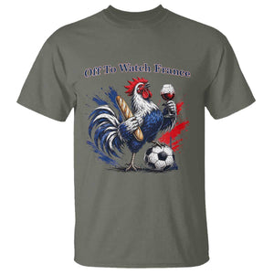 Funny French Rooster Soccer Fan T Shirt Off To Watch France TS12 Military Green Print Your Wear