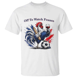 Funny French Rooster Soccer Fan T Shirt Off To Watch France TS12 White Print Your Wear