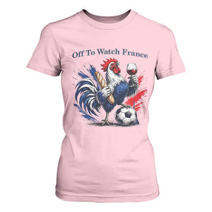 Funny French Rooster Soccer Fan T Shirt For Women Off To Watch France TS12 Light Pink Print Your Wear