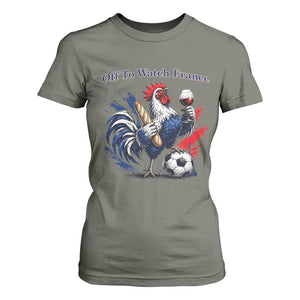Funny French Rooster Soccer Fan T Shirt For Women Off To Watch France TS12 Military Green Print Your Wear