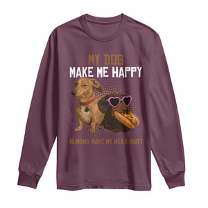 Funny Dachshund Dog Meme Long Sleeve Shirt My Dog Make Me Happy TS12 Maroon Print Your Wear