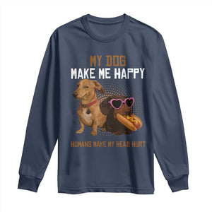 Funny Dachshund Dog Meme Long Sleeve Shirt My Dog Make Me Happy TS12 Navy Print Your Wear