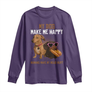 Funny Dachshund Dog Meme Long Sleeve Shirt My Dog Make Me Happy TS12 Purple Print Your Wear