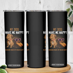 Funny Dachshund Dog Meme Skinny Tumbler My Dog Make Me Happy TS12 Print Your Wear