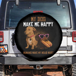Funny Dachshund Dog Meme Spare Tire Cover My Dog Make Me Happy TS12 No hole Black Print Your Wear