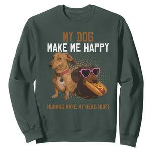 Funny Dachshund Dog Meme Sweatshirt My Dog Make Me Happy TS12 Dark Forest Green Print Your Wear