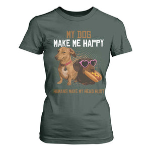 Funny Dachshund Dog Meme T Shirt For Women My Dog Make Me Happy TS12 Dark Forest Green Print Your Wear