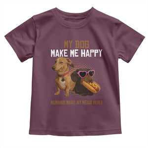 Funny Dachshund Dog Meme Toddler T Shirt My Dog Make Me Happy TS12 Maroon Print Your Wear