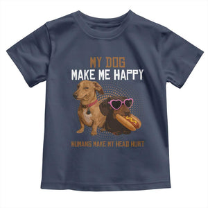 Funny Dachshund Dog Meme Toddler T Shirt My Dog Make Me Happy TS12 Navy Print Your Wear