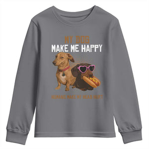 Funny Dachshund Dog Meme Youth Sweatshirt My Dog Make Me Happy TS12 Charcoal Print Your Wear