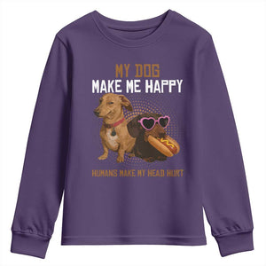 Funny Dachshund Dog Meme Youth Sweatshirt My Dog Make Me Happy TS12 Purple Print Your Wear