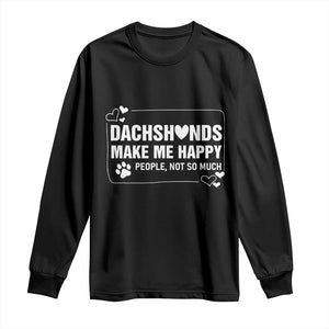 Dog Lover Long Sleeve Shirt Dachshunds Make Me Happy Quote TS12 Black Print Your Wear