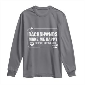 Dog Lover Long Sleeve Shirt Dachshunds Make Me Happy Quote TS12 Charcoal Print Your Wear