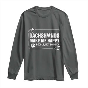 Dog Lover Long Sleeve Shirt Dachshunds Make Me Happy Quote TS12 Dark Heather Print Your Wear