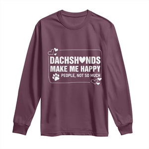 Dog Lover Long Sleeve Shirt Dachshunds Make Me Happy Quote TS12 Maroon Print Your Wear
