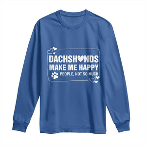 Dog Lover Long Sleeve Shirt Dachshunds Make Me Happy Quote TS12 Royal Blue Print Your Wear