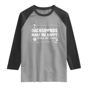 Dog Lover Raglan Shirt Dachshunds Make Me Happy Quote TS12 Sport Gray Black Print Your Wear