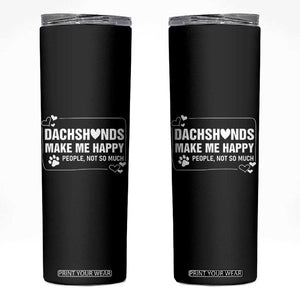 Dog Lover Skinny Tumbler Dachshunds Make Me Happy Quote TS12 Black Print Your Wear