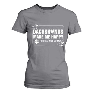 Dog Lover T Shirt For Women Dachshunds Make Me Happy Quote TS12 Charcoal Print Your Wear