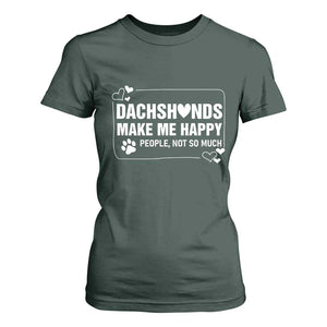 Dog Lover T Shirt For Women Dachshunds Make Me Happy Quote TS12 Dark Forest Green Print Your Wear