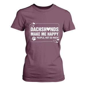 Dog Lover T Shirt For Women Dachshunds Make Me Happy Quote TS12 Maroon Print Your Wear
