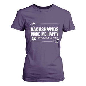 Dog Lover T Shirt For Women Dachshunds Make Me Happy Quote TS12 Purple Print Your Wear