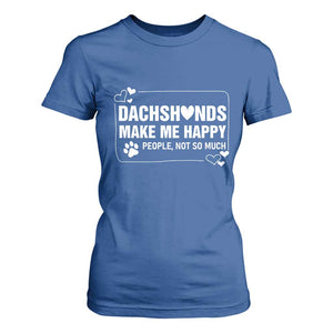 Dog Lover T Shirt For Women Dachshunds Make Me Happy Quote TS12 Royal Blue Print Your Wear