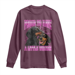 Funny Dachshund Dog Meme Long Sleeve Shirt Proud To Have A Little Wiener TS12 Maroon Print Your Wear