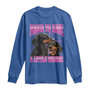 Funny Dachshund Dog Meme Long Sleeve Shirt Proud To Have A Little Wiener TS12 Royal Blue Print Your Wear