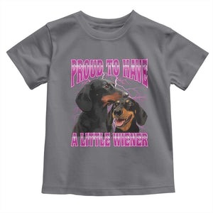 Funny Dachshund Dog Meme Toddler T Shirt Proud To Have A Little Wiener TS12 Charcoal Print Your Wear