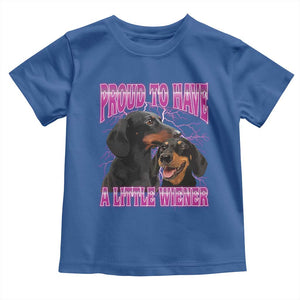Funny Dachshund Dog Meme Toddler T Shirt Proud To Have A Little Wiener TS12 Royal Blue Print Your Wear