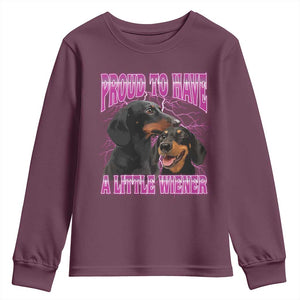 Funny Dachshund Dog Meme Youth Sweatshirt Proud To Have A Little Wiener TS12 Maroon Print Your Wear