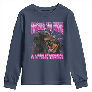 Funny Dachshund Dog Meme Youth Sweatshirt Proud To Have A Little Wiener TS12 Navy Print Your Wear