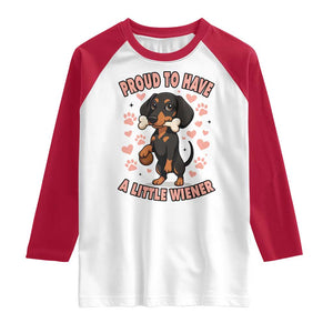 Dachshund Dog Lover Raglan Shirt Proud To Have A Little Wiener TS12 White Red Print Your Wear
