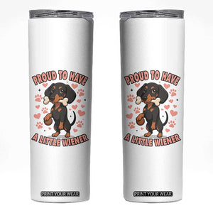 Dachshund Dog Lover Skinny Tumbler Proud To Have A Little Wiener TS12 White Print Your Wear