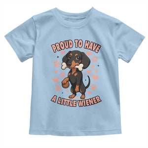 Dachshund Dog Lover Toddler T Shirt Proud To Have A Little Wiener TS12 Light Blue Print Your Wear