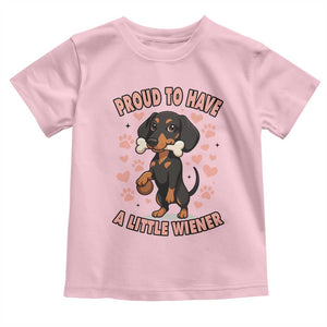 Dachshund Dog Lover Toddler T Shirt Proud To Have A Little Wiener TS12 Light Pink Print Your Wear