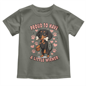 Dachshund Dog Lover Toddler T Shirt Proud To Have A Little Wiener TS12 Military Green Print Your Wear