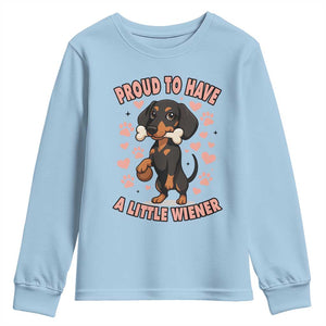 Dachshund Dog Lover Youth Sweatshirt Proud To Have A Little Wiener TS12 Light Blue Print Your Wear
