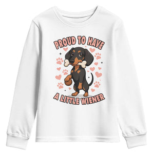 Dachshund Dog Lover Youth Sweatshirt Proud To Have A Little Wiener TS12 White Print Your Wear