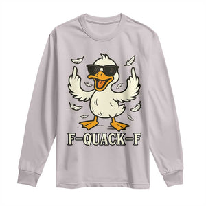 Funny F Quack F Silly Duck Sarcastic Joke Gift Long Sleeve Shirt TS12 Ice Gray Print Your Wear