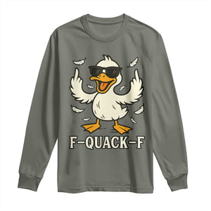 Funny F Quack F Silly Duck Sarcastic Joke Gift Long Sleeve Shirt TS12 Military Green Print Your Wear