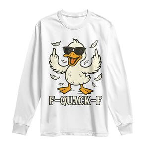 Funny F Quack F Silly Duck Sarcastic Joke Gift Long Sleeve Shirt TS12 White Print Your Wear