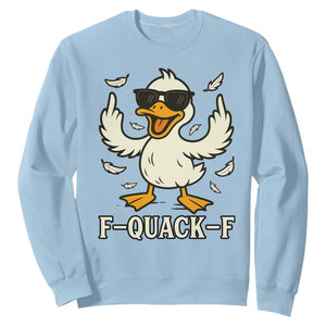 Funny F Quack F Silly Duck Sarcastic Joke Gift Sweatshirt TS12 Light Blue Print Your Wear