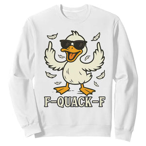 Funny F Quack F Silly Duck Sarcastic Joke Gift Sweatshirt TS12 White Print Your Wear