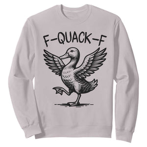 Funny F Quack F Duck Lover Sarcastic Joke Gift Sweatshirt TS12 Ice Gray Print Your Wear