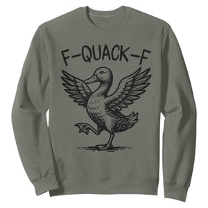 Funny F Quack F Duck Lover Sarcastic Joke Gift Sweatshirt TS12 Military Green Print Your Wear